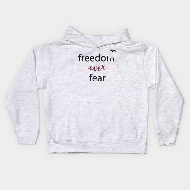 Freedom Over Fear - Freedom Quote Typography Kids Hoodie by alltheprints